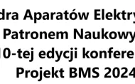 Katedra Aparatów Elektrycznych Patronem Naukowym 10-tej edycji konferencji Projekt BMS 2024